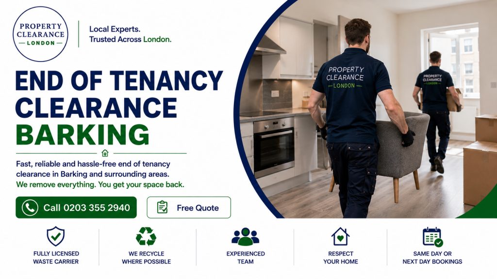 End of Tenancy Clearance: Barking’s Trusted Local Experts
